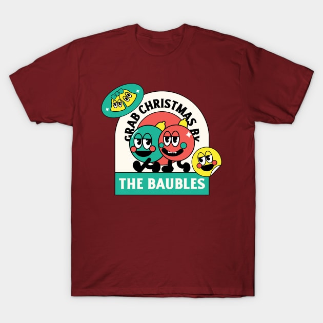 Grab Christmas By The Baubles Design T-Shirt by ArtPace